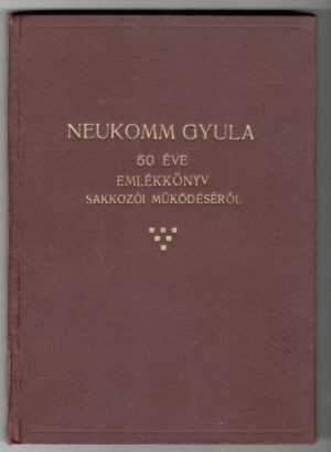 Neukomm Gyula 50 éve - Emlékkönyv sakkozói működéséről.