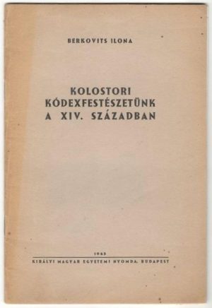 Kolostori kódexfestészetünk a XIV. században